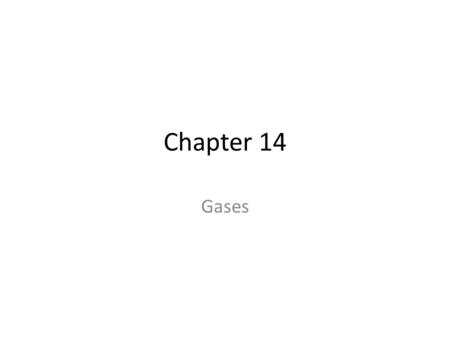 Chapter 14 Gases. Gas Pressure – The SI unit of pressure is the pascal (Pa). – One standard atmosphere (atm) is the pressure required to support 760 mm.