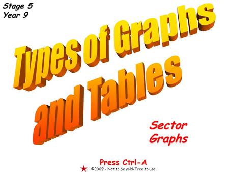 SectorGraphs Press Ctrl-A ©2009 – Not to be sold/Free to use Stage 5 Year 9.