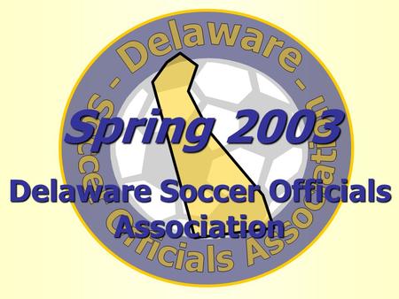 Spring 2003 Delaware Soccer Officials Association.