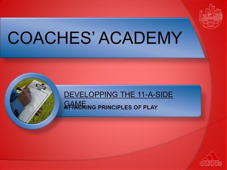 COACHES’ ACADEMY DEVELOPPING THE 11-A-SIDE GAME