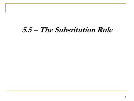 1 5.5 – The Substitution Rule. 2 Example – Optional for Pattern Learners 1. Evaluate 3. Evaluate Use WolframAlpha to evaluate the following. 2. Evaluate.