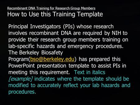 Recombinant DNA Training for Research Group Members How to Use this Training Template Principal Investigators (PIs) whose research involves recombinant.