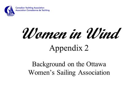 Women in Wind Appendix 2 Background on the Ottawa Women’s Sailing Association.