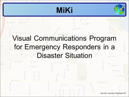 MiKi Visual Communications Program for Emergency Responders in a Disaster Situation.