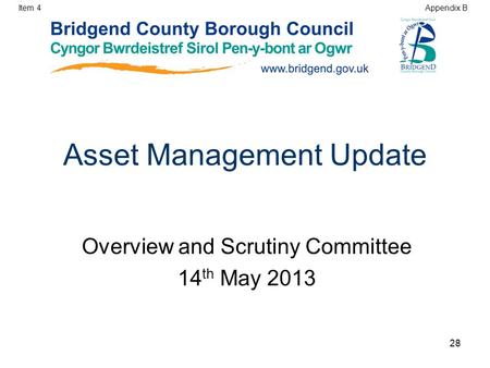 Asset Management Update Overview and Scrutiny Committee 14 th May 2013 Item 4 Appendix B 28.