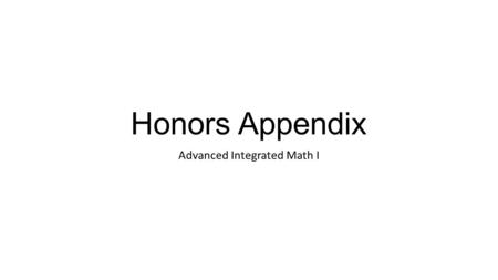 Honors Appendix Advanced Integrated Math I. Warm-Up: April 20, 2015.