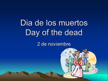 Dia de los muertos Day of the dead 2 de noviembre.