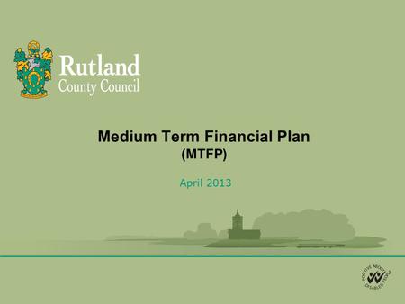 Medium Term Financial Plan (MTFP) April 2013. MTFP The MTFP is a high-level forecasting model that enables the Council to assess the financial direction.