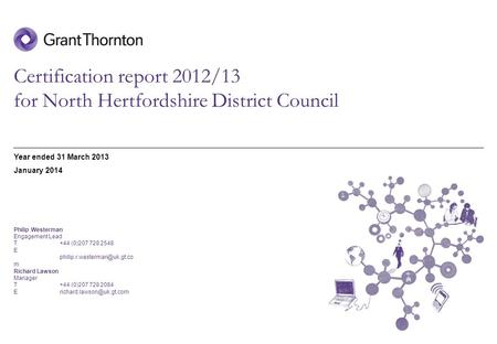© 2013 Grant Thornton UK LLP | Certification work report for North Hertfordshire District Council | December 2013 Certification report 2012/13 for North.