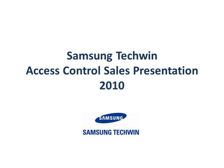 Samsung Techwin Access Control Sales Presentation 2010.