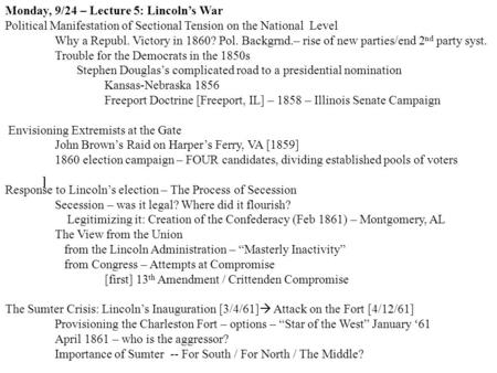 ] Monday, 9/24 – Lecture 5: Lincoln’s War Political Manifestation of Sectional Tension on the National Level Why a Republ. Victory in 1860? Pol. Backgrnd.–