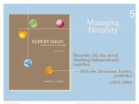 McGraw-Hill/Irwin Copyright © 2008 by The McGraw-Hill Companies, Inc. All rights reserved. Managing Diversity Diversity [is] the art of thinking independently.