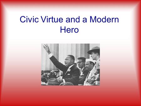 Civic Virtue and a Modern Hero
