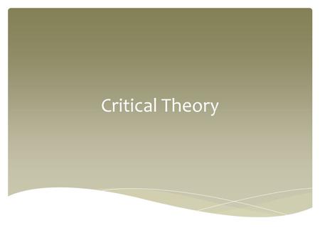 Critical Theory.  Central Themes  Emphasis on “inequality” and “power”  Crime as “political” concept  CJS serves interests of powerful  Solution.