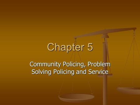 Community Policing, Problem Solving Policing and Service