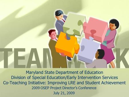 Maryland State Department of Education Division of Special Education/Early Intervention Services Co-Teaching Initiative: Improving LRE and Student Achievement.