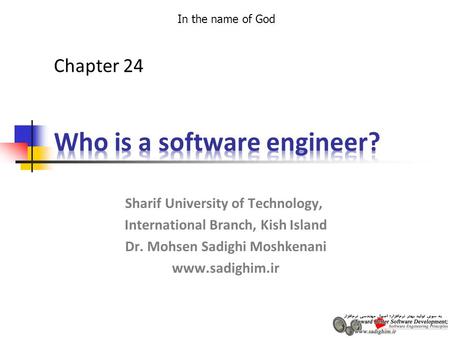In the name of God Sharif University of Technology, International Branch, Kish Island Dr. Mohsen Sadighi Moshkenani www.sadighim.ir Chapter 24.