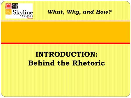 What, Why, and How? INTRODUCTION: Behind the Rhetoric.