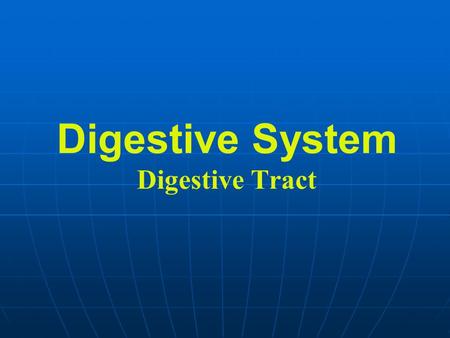 Digestive System Digestive Tract. Digestive System Digestive system Digestive Tract: Digestive glands: oral cavity, esophagus, stomach, small and large.