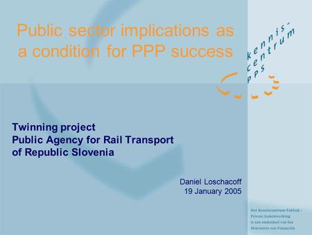 Public sector implications as a condition for PPP success Twinning project Public Agency for Rail Transport of Republic Slovenia Daniel Loschacoff 19 January.