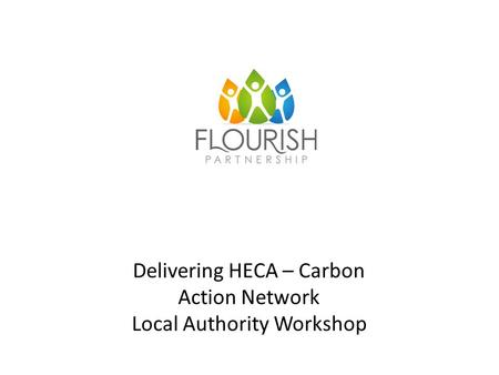 Delivering HECA – Carbon Action Network Local Authority Workshop.