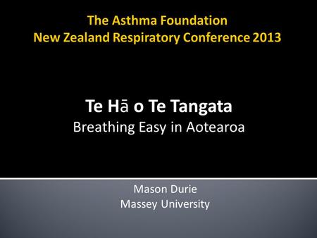 Te H ā o Te Tangata Breathing Easy in Aotearoa Mason Durie Massey University.