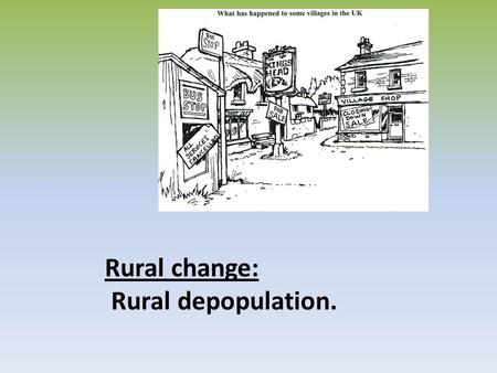 Rural change: Rural depopulation.