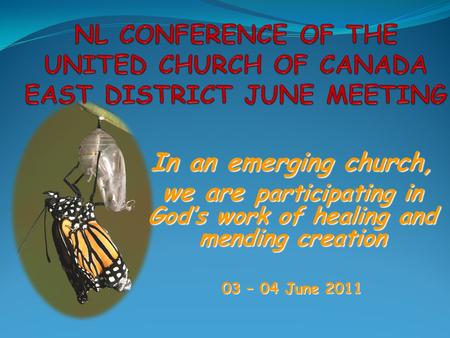 In an emerging church, we are participating in God’s work of healing and mending creation 03 – 04 June 2011.