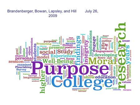 Via Wordle.net Brandenberger, Bowan, Lapsley, and Hill July 26, 2009.