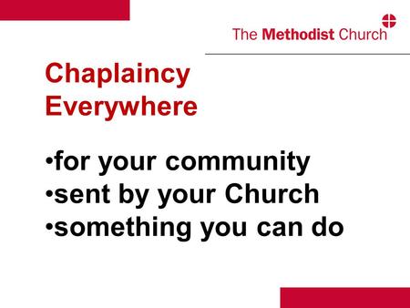 Chaplaincy Everywhere for your community sent by your Church something you can do.