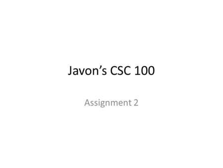 Javon’s CSC 100 Assignment 2. Blogs A blog is a website, usually maintained by an individual with regular entries of commentary, descriptions of events,