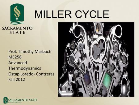MILLER CYCLE Prof. Timothy Marbach ME258 Advanced Thermodynamics