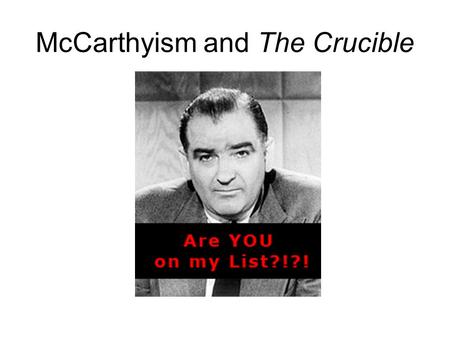 McCarthyism and The Crucible. The Second Red Scare Throughout the 1940s and 1950s America was overwhelmed with concerns about the threat of communism.