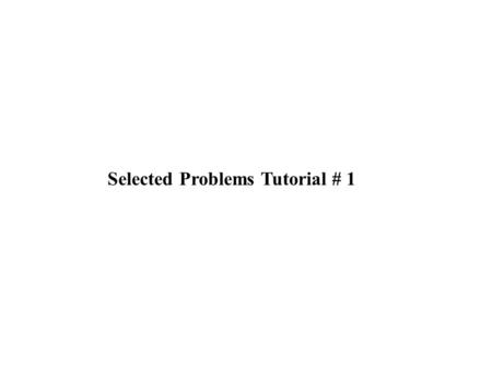 Selected Problems Tutorial # 1. Construct the plane which has Miller indices ( 23). Miller indices 2 3 Fractional intercepts -1 1/2 1/3 The axial lengths.