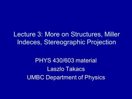 PHYS 430/603 material Laszlo Takacs UMBC Department of Physics