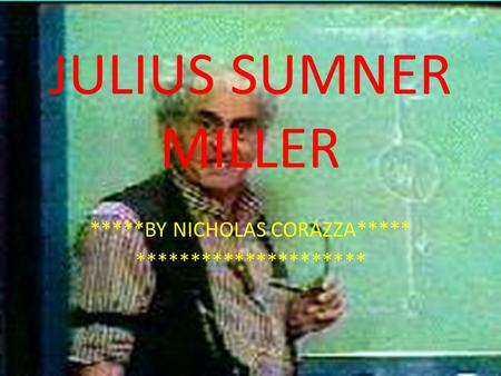 JULIUS SUMNER MILLER *****BY NICHOLAS CORAZZA***** *********************