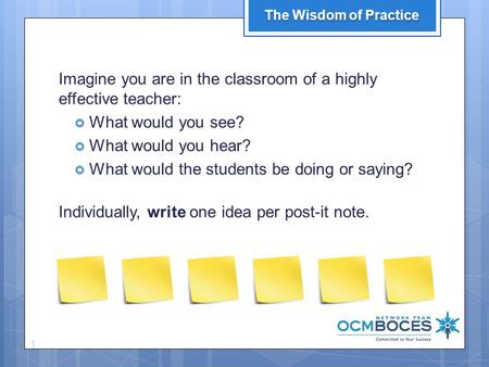 Imagine you are in the classroom of a highly effective teacher:  What would you see?  What would you hear?  What would the students be doing or saying?