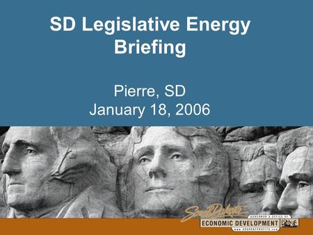 SD Legislative Energy Briefing Pierre, SD January 18, 2006.
