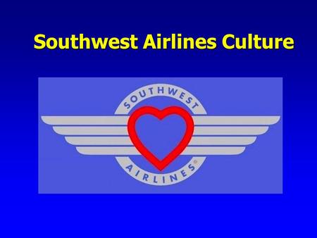 Southwest Airlines Culture. FORTUNE Top Ten Companies to Work for in America Pay/ Benefits Opportunities Job Security Pride in Work and Company Openness.