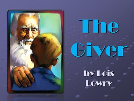 The Giver by Lois Lowry. Since the beginning of time, human beings have searched for UTOPIA - a perfect place where people can lead perfect lives. The.