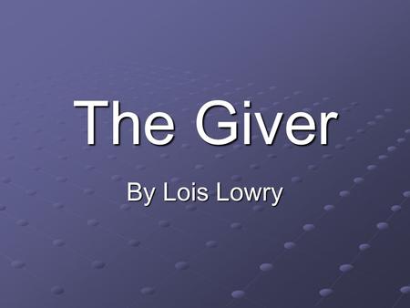 The Giver By Lois Lowry. INSTRUCTIONS VIEW EACH SLIDE WITH YOUR SHOULDER PARTNER. AS A TEAM ANSWER EACH QUESTION THAT YOU SEE ON THE SLIDES. WHEN YOU.