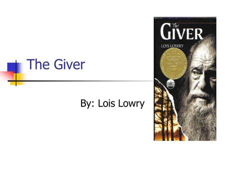 The Giver By: Lois Lowry. Thematic Study In this extension exercise students will explore and discuss various themes from The Giver. Students will complete.