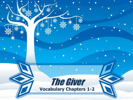 The Giver Vocabulary Chapters 1-2. The Giver Ch. 1-2 Vocabulary “Immediately”, the rasping voice through the speakers had said. a harsh, grating sound.