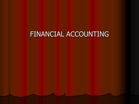 FINANCIAL ACCOUNTING. TOPICS BASIC CONCEPTS BASIC CONCEPTS BANK RECONCILIATION BANK RECONCILIATION TRIAL BALANCE TRIAL BALANCE CAPITAL & REVENUE EXPENDITURE.