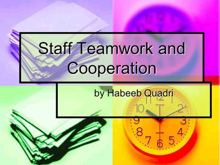 Staff Teamwork and Cooperation by Habeeb Quadri. “ The good Lord gave you a body that can stand most anything. It’s your mind you have to convince.” Vince.