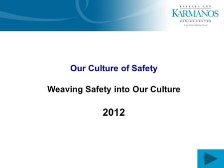 1 Our Culture of Safety Weaving Safety into Our Culture 2012.