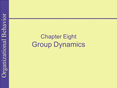 Chapter Eight Group Dynamics