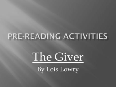 The Giver By Lois Lowry. Create a PowerPoint or Prezi presentation to address all five tasks in this assignment.