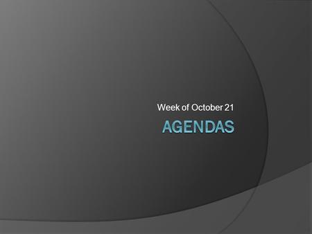 Week of October 21. I.Write objective in agenda II.Bell Ringer : Root Words: astro and aster Copy the following words and definitions. Asterisk : (n.)—A.