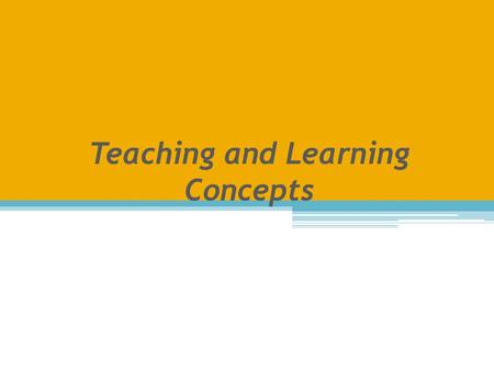Teaching and Learning Concepts. Why do we study principles of learning and health education? INTRODUCTION.